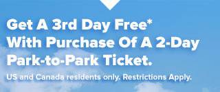 Get A 3rd Day Free* With Purchase Of A 2-Day Park-to-Park Ticket.
