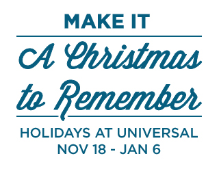 Make It A Christmas to Remember. Holidays At Universal Nove 18 - Jan 6.